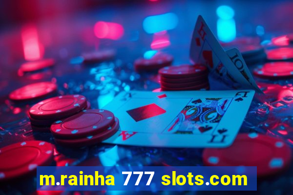 m.rainha 777 slots.com